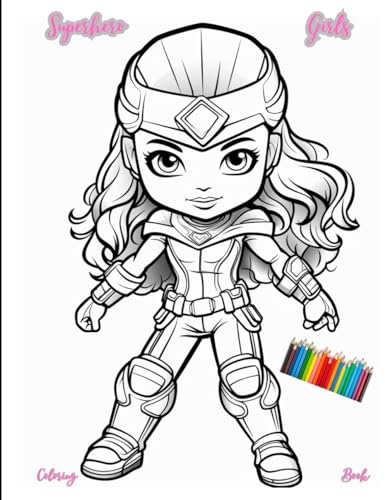Superhero Girls Coloring Book: For Kids 5-7 (Comic Book Character Coloring Books)