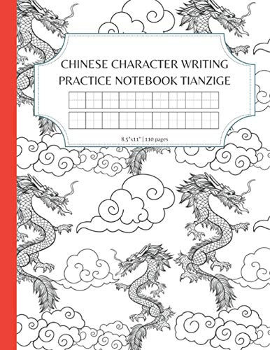 CHINESE CHARACTER WRITING PRACTICE NOTEBOOK TIANZIGE: Chinese writing practice book tian zi ge - an exercise book for Chinese learning - 8.5x11 perfect size for beginning Chinese learners
