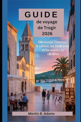 Guide de voyage de Trogir 2026: Découvrez l'histoire, la culture, les itinéraires et les aventures côtières