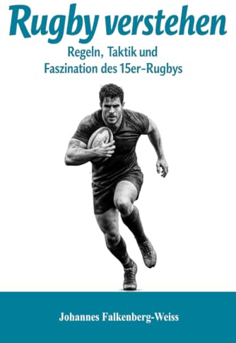 Rugby verstehen: Regeln, Taktik und Faszination des 15er-Rugbys