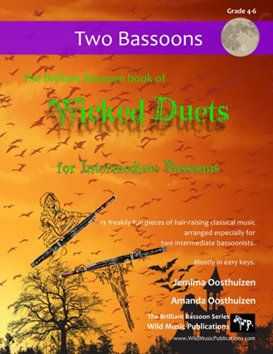The Brilliant Bassoon Book of Wicked Duets for Intermediate Bassoons: 13 freakily fun duets arranged especially for two intermediate bassoonists (Bassoon Duets for Intermediate Players)