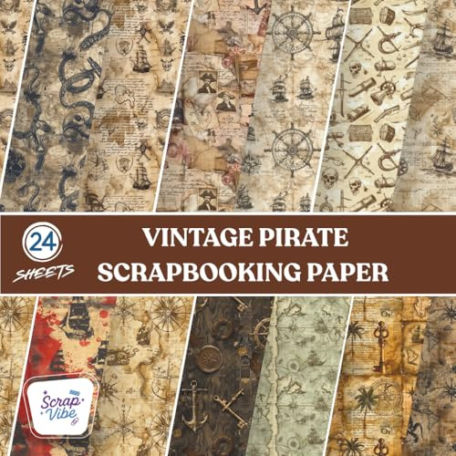 Pirate Scrapbooking Paper Vintage Style: 24 Rustic Nautical Designs for Journals, Albums, Cards & Crafts