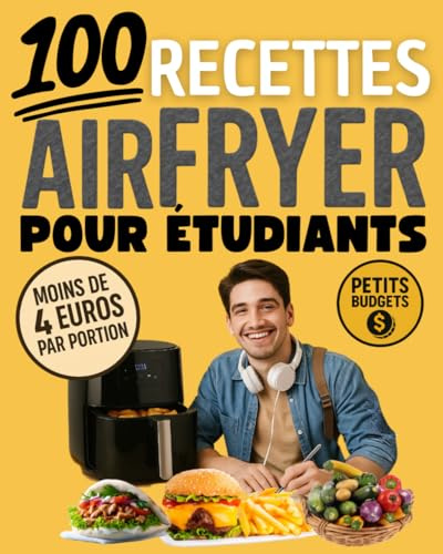 100 recettes à l’Air fryer pour étudiants – Petits budgets – Moins de 4 euros par portion: Recettes rapides, faciles et pas chères pour bien manger ... partiels pour faire le plein d'énergie