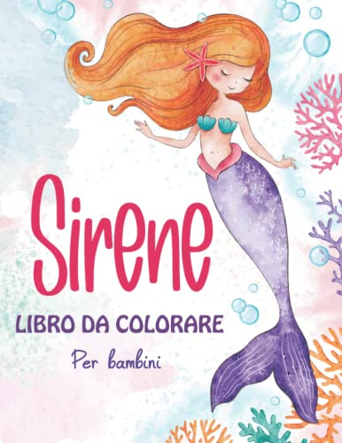 Sirene Libro da Colorare per Bambini: Un adorabile libro da colorare dai 4-8 Anni con 30 simpatici disegni di sirene e animali marini