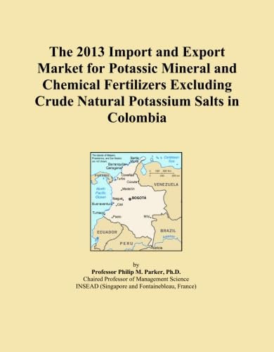 The 2013 Import and Export Market for Potassic Mineral and Chemical Fertilizers Excluding Crude Natural Potassium Salts in Colombia