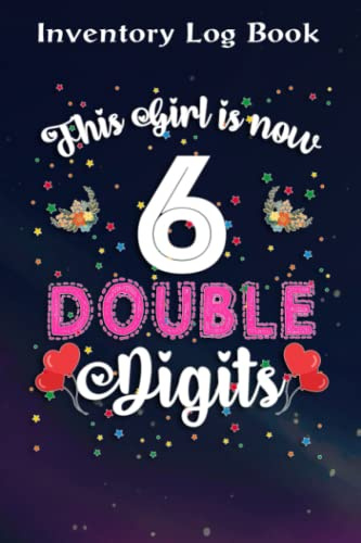 Inventory Log Book :This Girl Is Now 6 Double Digits 6th Birthday Gift: Gifts for Mom:Inventory Log For Small Business | Includes Inventory Calendar, ... Planner & 110 Pages Log Sheets,Birthday Gifts