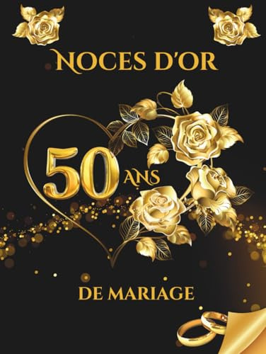 Noces d'or - 50 ans de mariage: Album souvenir pour messages, dédicaces et photos – idéal pour vos invités et précieux souvenirs. Un cadeau unique pour célébrer les 50 ans de mariage.