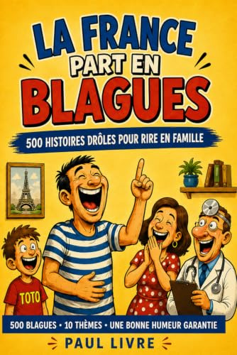 La France part en Blagues: 500 histoires drôles pour rire en famille