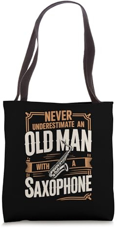 Never Underestimate An Old Man With A Saxophone Tote Bag