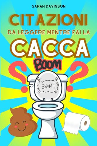 Citazioni da leggere mentre fai la cacca: Idea Regalo Divertente per Secret Santa