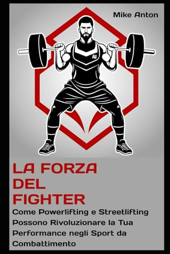 LA FORZA DEL FIGHTER: Come Powerlifting e Streetlifting Possono Rivoluzionare la Tua Performance negli Sport da Combattimento