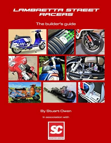 LAMBRETTA STREET RACERS The builder’s guide: Book six in the Lambretta technical series