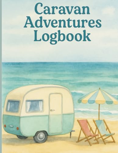 Caravan Adventures Logbook: Beach Edition – Record Book for Campsites, Road Trips & Travel Memories