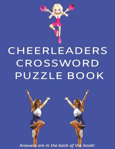 CHEERLEADERS CROSSWORD PUZZLE BOOK: Cheerleading MOVES ~ Name 600 moves in 60 crossword CLUES ~ It's all about the cheers! Study the Clues, Make the Moves!