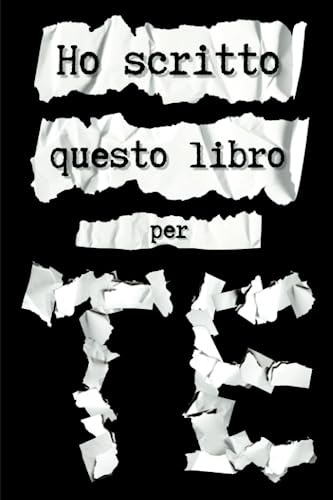 Ho scritto questo libro per te: Compila e regala ad una persona speciale