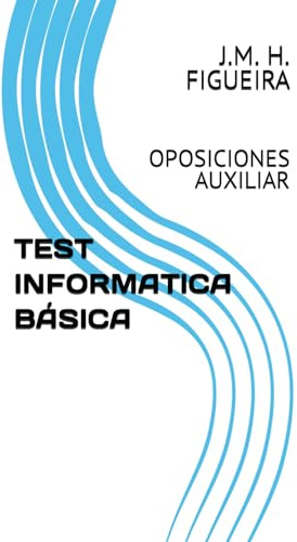 TEST INFORMATICA BÁSICA: OPOSICIONES AUXILIAR