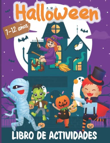 Halloween Libro de Actividades para niños: Cuaderno de juegos educativos para 7, 8, 9, 10,11, 12 años | Colorear, Laberintos, Encuentrar las diferencias, Sudoku, Dibujar, Punto a punto