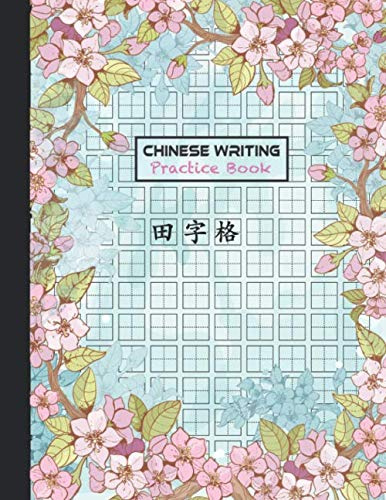 Chinese Writing Practice Book: Tian Zi Ge Notebook Chinese Calligraphy Paper To Practice Writing Hanzi Mandarin Characters