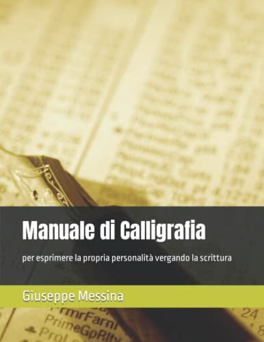Manuale di Calligrafia: per esprimere la propria personalità vergando la scrittura