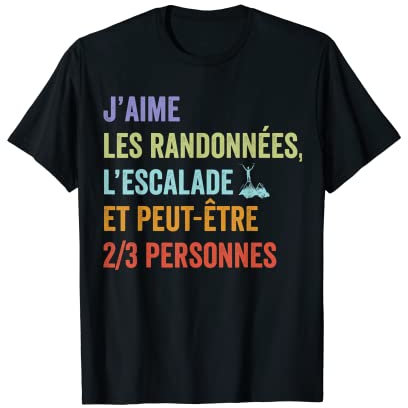 Humour tee shirt Randonnée Escalade homme femme Cadeau Tee T-Shirt