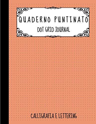 Quaderno Puntinato Dot Grid Journal Calligrafia e Lettering: Quaderno Disegno Lettering Calligrafia Taccuino Fogli Puntini |106 Pagine Formato A4 |