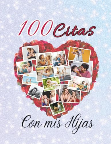 100 Citas con mis hijas: Un diario de momentos especiales entre madre e hijas