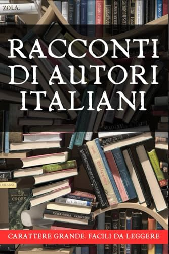 Racconti di autori italiani: Carattere grande. Facili da leggere.