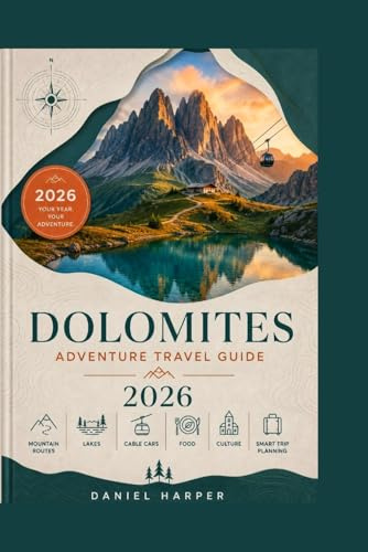 Dolomites Adventure Travel Guide: Mountain Routes, Lakes, Cable Cars, Food, Culture & Smart Trip Planning