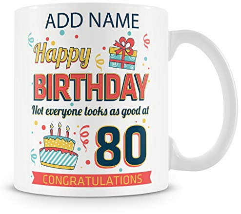 80th Birthday Gift - Personalised Mug - Add Name - Not Everyone Looks This Good at 80
