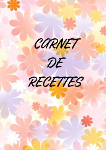 CARNET DE RECETTES à Remplir: Mon Livre de Recettes Personnel : 130 Fiches Recettes - Sommaire Inclus - Cadeau Idéal pour Cuisinier (Livre de Cuisine Vierge)