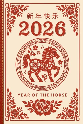 Chinese Year Of The Horse 2026 Notebook: Fire Horse Journal for Bold Dreams, Goal Setting and Personal Reflection | Horse Zodiac Gift for Lunar New Year