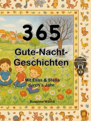 365 Gute-Nacht-Geschichten:: Mit Elias & Stella durch‘s Jahr