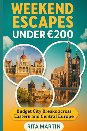 WEEKEND ESCAPES UNDER €200: Budget City Breaks Across Eastern and Central Europe