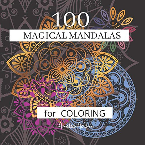 100 Magical Mandalas for Coloring: Mandala Colouring Book for Adults with Stress Relieving Designs for Relaxation