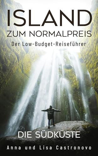 Island zum Normalpreis - Der Low-Budget-Reiseführer: Der goldene Zirkel und die Südküste
