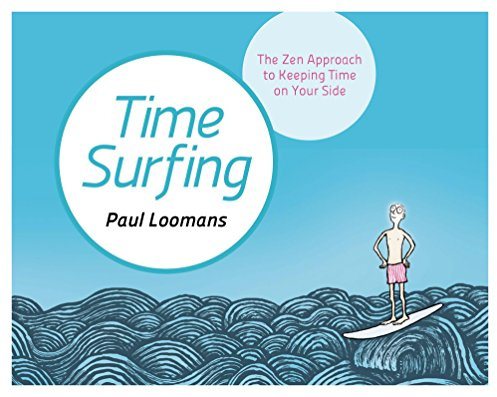 Time Surfing: The Zen Approach to Keeping Time on Your Side