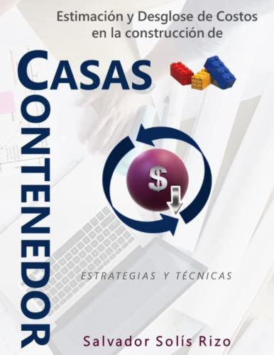 Estimación y Desglose de Costos en la construcción de Casas Contenedor: Estrategias y Técnicas
