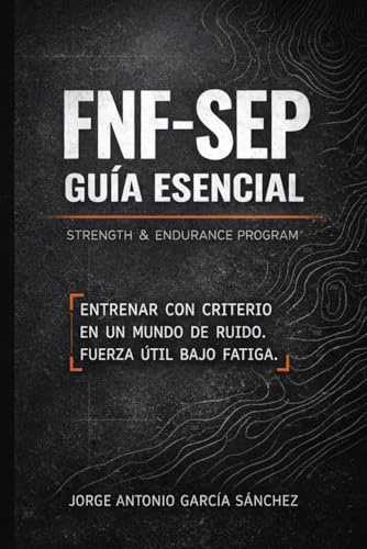 FNF-SEP- GUIA ESENCIAL: STRENGTH & ENDURANCE PROGRAM (Arquitectura del Rendimiento Bajo Fatiga.)