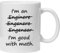 Orama I'm an Engineer im Good with Math-Lustige Neuheiten Tee Kaffee Keramik Weiß Tasse 325,3 ml, 1 Stück (1er Pack)