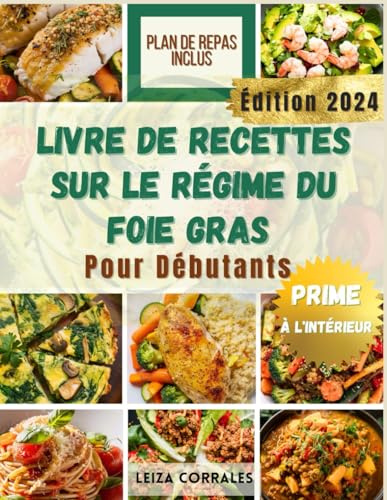 Livre de recettes sur le régime du foie gras Pour Débutants: Recettes d'aliments complets rapides et délicieuses à faible teneur en gras Détoxifiez et revitalisez votre foie
