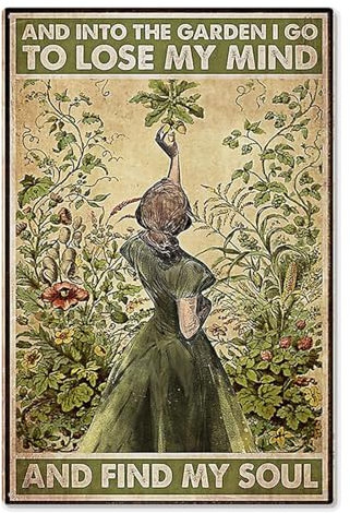 Vintage Metal Tin Sign - Into The Garden I Go to Lose My Mind and Find My Soul - Retro Wall Art Decor Iron Painting for Bathroom, Kitchen, Pub, Garden, Coffee