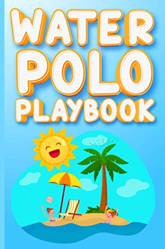 Water Polo Playbook: Sports Training and Polo planning strategies For Water Polo Players