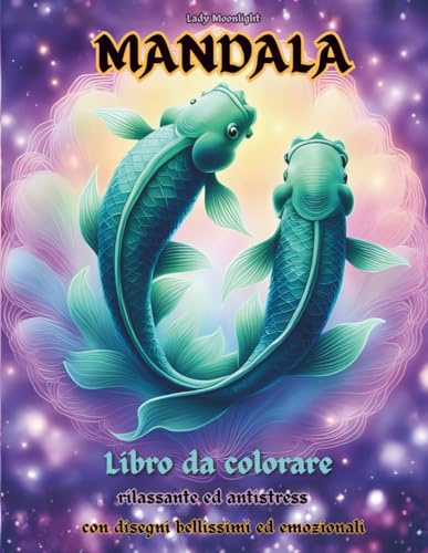 MANDALA MAGICI: oltre 60 disegni originali per calmare la mente e ispirare la tua arte