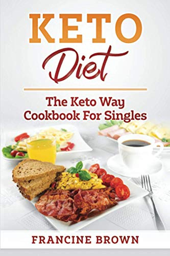 KETO DIET: THE KETO WAY COOKBOOK FOR SINGLES