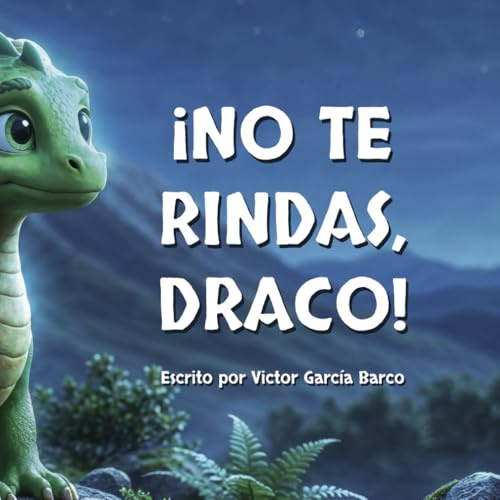 ¡No te rindas, Draco!: Un cuento infantil ilustrado sobre la gestión de la frustración, la superación del miedo y el valor de no rendirse nunca (Para ... a 8 años).: 1 (Draco. El Dragoncito de Hielo)