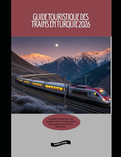 Guide touristique des trains en Turquie 2026: Un guide complet pour vos voyages en train, à la découverte de paysages et de cultures fascinantes.