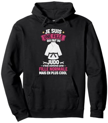 Judo Judoiste Judoka Je suis Une Fille Qui Fait du Judo Sweat à Capuche