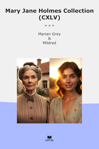 Mary Jane Holmes Collection (CXLV): Marian Grey Mildred