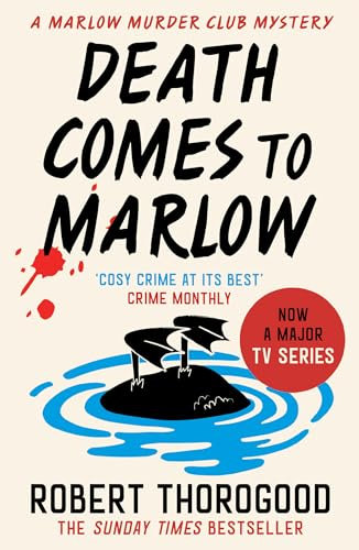 Death Comes to Marlow: The most hilarious and gripping cosy crime murder mystery novel full of twists and turns from the Sunday Times bestselling author! (The Marlow Murder Club Mysteries Book 2)