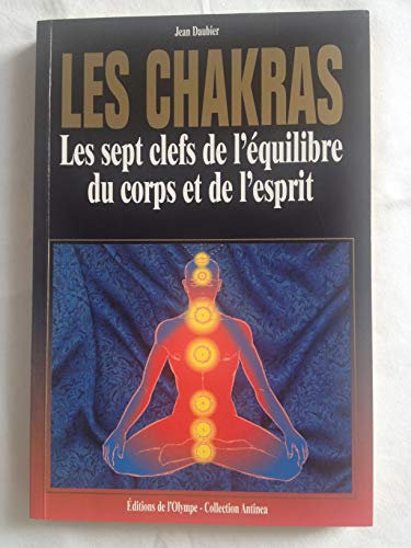 Les chakras : Les sept clefs de l'équilibre du corps et de l'esprit (Collection Antinéa)